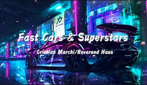 【循环歌单】｜全网超火节奏感小曲｜《Fast Cars & Superstars 》- Cristian Marchi/Reverend Haus。