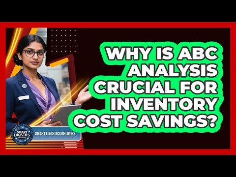 Why Is ABC Analysis Crucial For Inventory Cost Savings? - Smart Logistics Network
