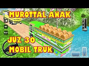 Murotal Anak Aecil Juz 30 Juz Amma Anak Murottal Anak Animasi Mobil Truk Quran For Kid