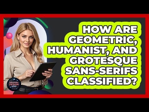 How Are Geometric, Humanist, And Grotesque Sans-Serifs Classified?