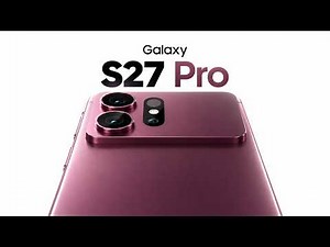Samsung Galaxy S27 Pro - Everything is PRO