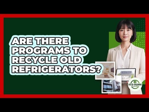 Are There Programs To Recycle Old Refrigerators?