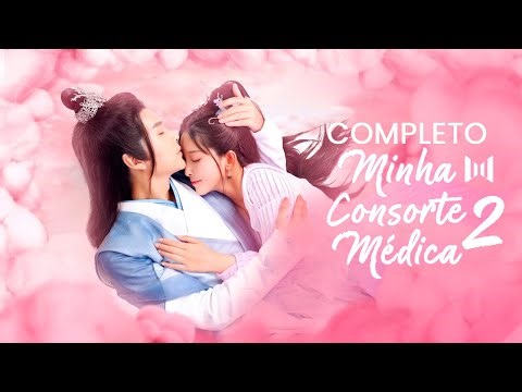 [LEGENDADO] COMPLETO Minha Consorte Médica 2 | My Physician Consort | 丑女医妃