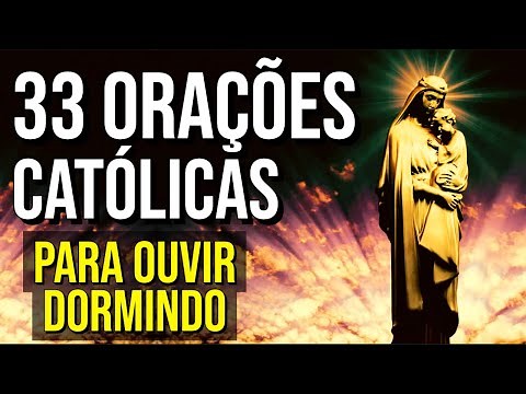 33 ORAÇÕES CATÓLICAS PARA OUVIR DORMINDO