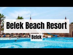 Belek Beach Resort Hotel | The Best 5 Star All inclusive Hotel in Turkey?