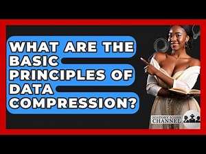 What Are The Basic Principles Of Data Compression? - History Icons Channel