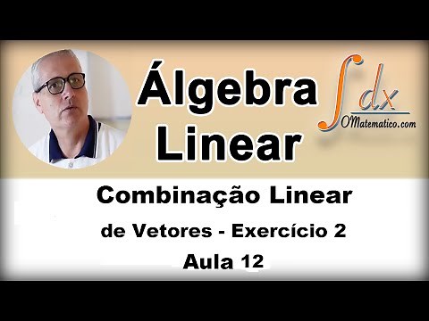 Grings - Linear Algebra - Linear Combination - Ex2 - Class 12