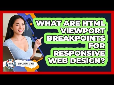 What Are HTML Viewport Breakpoints For Responsive Web Design? - Simple HTML Studio