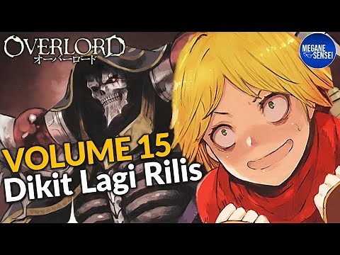 Light Novel Volume 15 Overlord Udah Mau Rilis, Tapi Bakalan Jadi 2 Part #Overlord