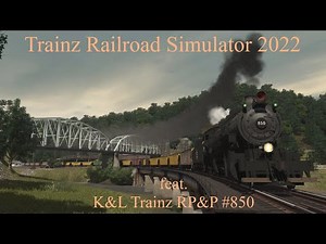 Trainz Railroad Simulator 2022 feat. K&L Trainz RP&P #850