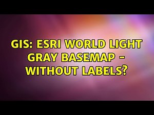 GIS: ESRI World Light Gray Basemap - without labels?