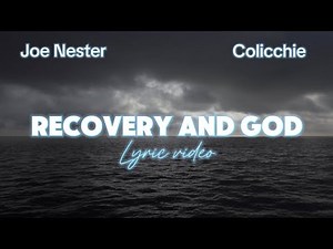 Joe Nester & Colicchie " Recovery and God " Lyric Video