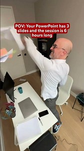 POV Your PowerPoint has 3 slides and the session is 6 hours long