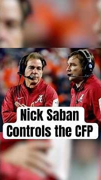 Nick Saban Shaped the Entire College Football Playoff