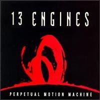 13 Engines - Perpetual Motion Machine