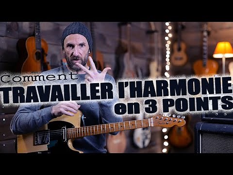 COMMENT TRAVAILLER L'HARMONIE en 3 points ?