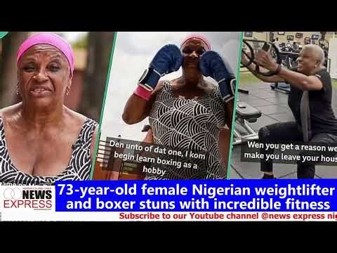 73-year-old female Nigerian weightlifter and boxer stuns with incredible fitness
