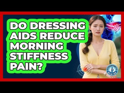 Do Dressing Aids Reduce Morning Stiffness Pain?