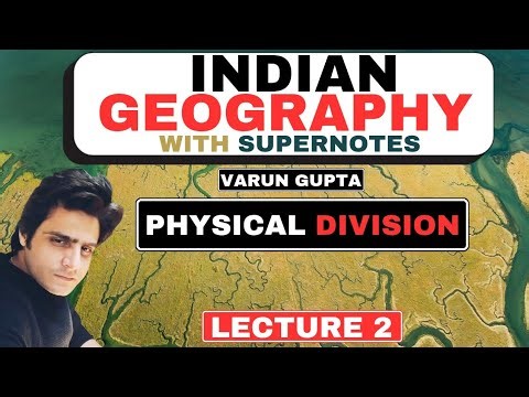 COMPLETE INDIAN GEOGRAPHY LECTURES / L 2 / PHYSICAL DIVISION OF INDIA / VARUN GUPTA #supernotes