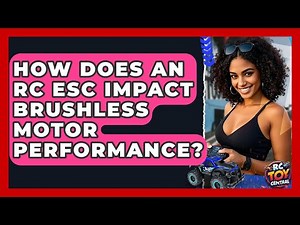 How Does An RC ESC Impact Brushless Motor Performance? - RC Toy Central