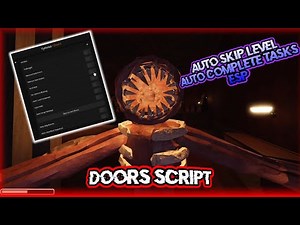 [NEW] DOORS Script | Auto Complete Levels | Skip Doors | Entity / Item ESP & MORE! | *PASTEBIN 2023*