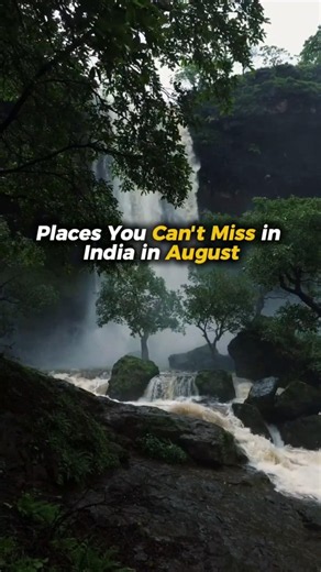 Best Places to Explore in India During August 🌧️