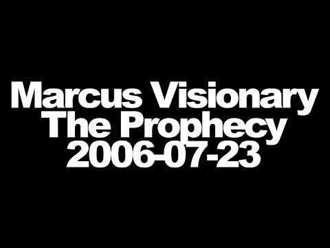 Marcus Visionary - The Prophecy - 2006-07-23