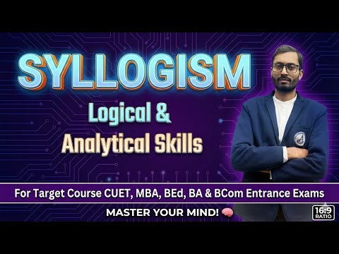 Syllogism Reasoning | Concepts & Most Expected Questions for CUET, BA, B.Com, BBA, BALLB, MBA, B.Ed