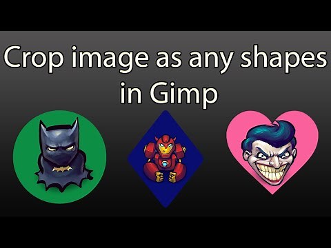 Gimp tutorial for beginners - Crop an image as any shapes