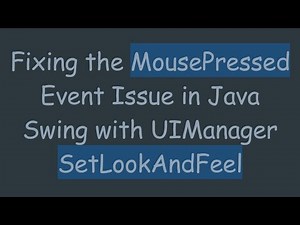 Fixing the MousePressed Event Issue in Java Swing with UIManager SetLookAndFeel
