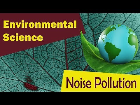 Noise Pollution | Effects Of Noise Pollution | Sources | Types | Measures | - Environmental Science