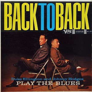 Duke Ellington, Johnny Hodges - Back To Back (Duke Ellington And Johnny Hodges Play The Blues)