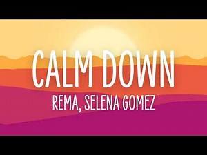 Rema, Selena Gomez - Calm Down (Lyrics)