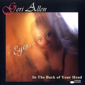 Geri Allen - Eyes... In The Back Of Your Head