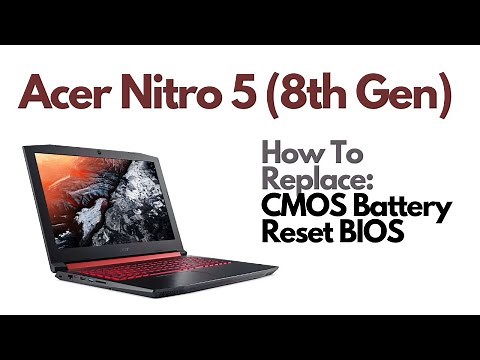 How To Reset BIOS / Replace CMOS Battery - Acer Nitro 5 Gaming Laptop (AN515 8th Gen)
