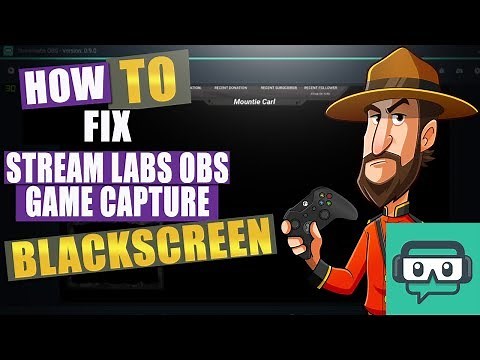 StreamLabs How to: Stream Labs OBS Game Capture Black Screen Workaround