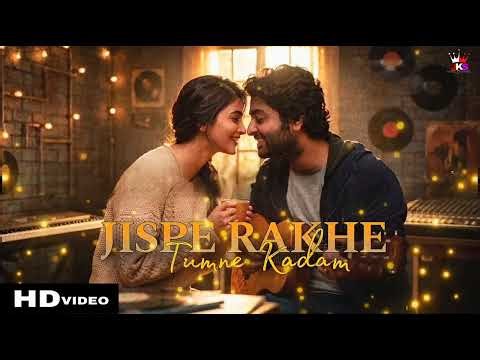 Jispe Rakhe Tumne Kadam ❤️ | Soulful Romantic Song 2026 | Arijit Singh Style | Love Story Song