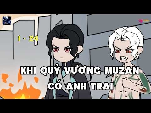Tập 1-24 | KHI QUỶ VƯƠNG MUZAN CÓ ANH TRAI | Gojo Review