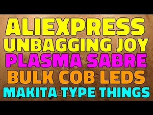 AliExpress unbagging joy - Bulk COB LEDs, "plasma sabre", Makita stuff and more