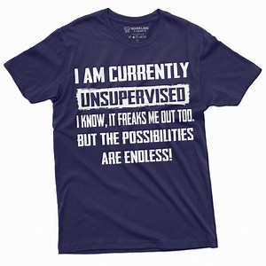 Men's Funny I Am Currently Unsupervised T-shirt Hilarious Funny Saying Gift for Him Birthday Mens Funny Shirt - Etsy