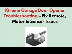 Xtreme Garage Door Opener Troubleshooting – Fix Remote, Motor & Sensor Issues