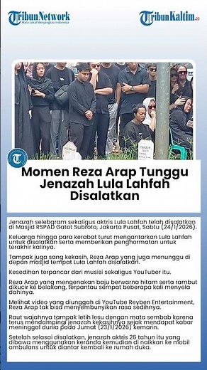 Momen Reza Arap Tunggu Jenazah Lula Lahfah Disalatkan