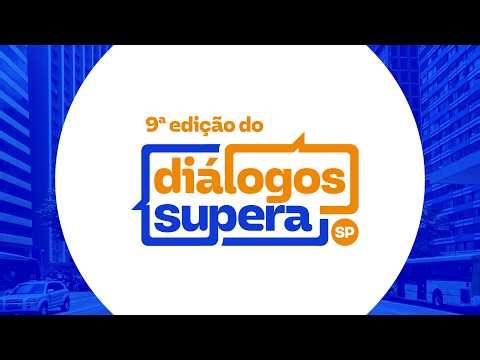 9ª Edição do Diálogos Supera | SP