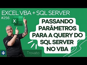 256 - [Excel VBA e SQL] - Passando parâmetros na query do SQL Server no VBA