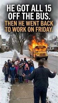 His Bus Caught Fire With 15 Kids Inside. He Got Every Single One Out.