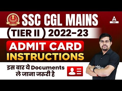 SSC CGL MAINS (TIER II )2022-23 | Admit Card Instructions | इस बार ये Documents ले जाना जरुरी है