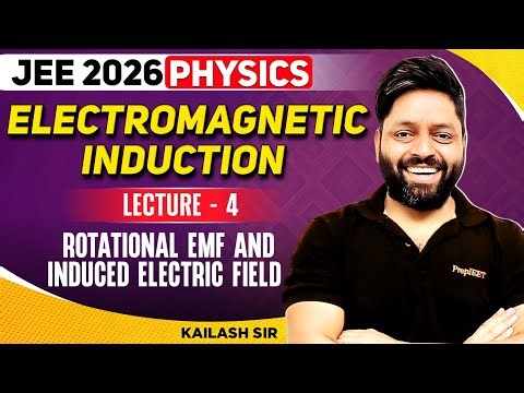 Electromagnetic Induction Lecture 04 | Rotational EMF and Induced Electric Field | JEE 2026