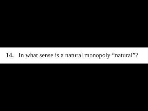 In what sense is a natural monopoly “natural”?