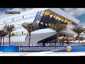 Los Angeles Air Force Base In El Segundo To Become U.S. Space Force's Space Systems Command