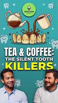 Tea and Coffee: The Silent Tooth Killers